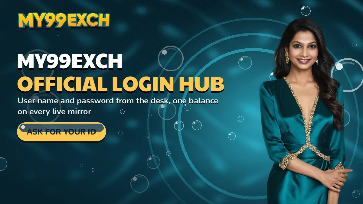 My99Exch official login hub banner: user name and password from the desk, one balance on every live mirror, with the ask for your id bubble button and a casino hostess in a teal satin dress welcoming at the side